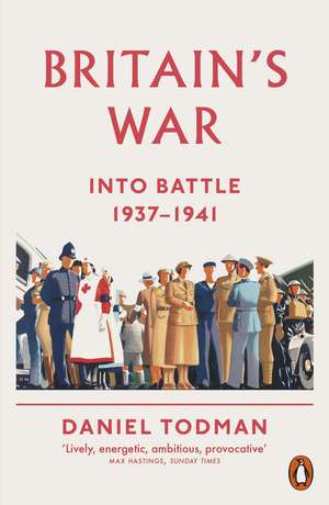 Britain's War: Into Battle, 1937-1941 de Daniel Todman