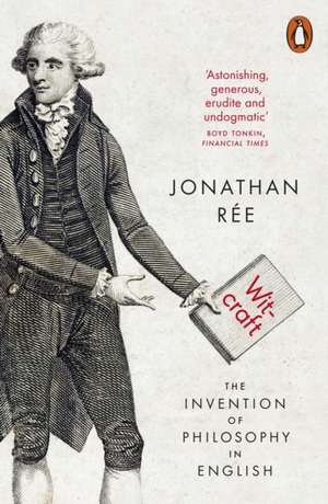 Witcraft: The Invention of Philosophy in English de Jonathan Rée