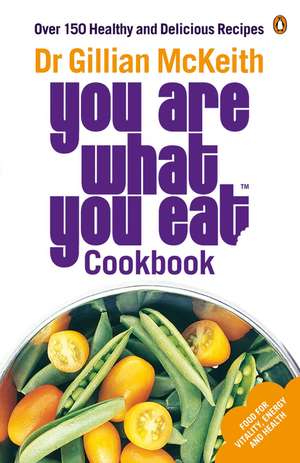 You Are What You Eat Cookbook: Over 150 Healthy and Delicious Recipes de Gillian McKeith