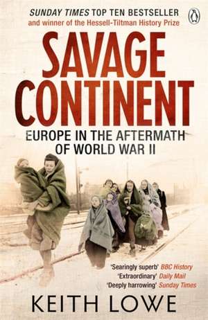 Savage Continent: Europe in the Aftermath of World War II de Keith Lowe