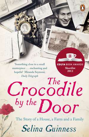 The Crocodile by the Door: The Story of a House, a Farm and a Family de Selina Guinness