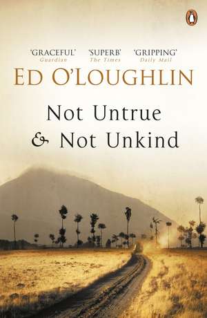 Not Untrue and Not Unkind de Ed O'Loughlin