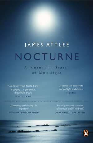 Nocturne: A Journey in Search of Moonlight de James Attlee