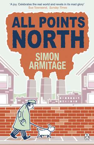 All Points North: the bestselling memoir from the new Poet Laureate de Simon Armitage