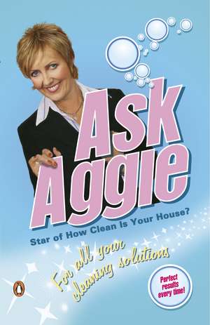 Ask Aggie: For All Your Cleaning Solutions de Aggie MacKenzie