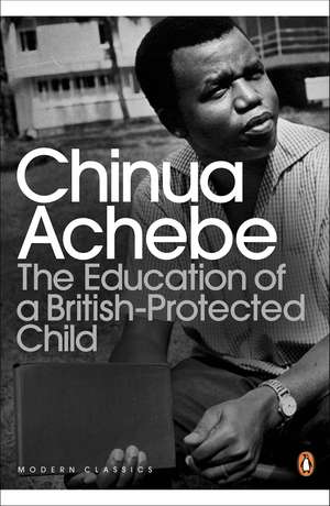 The Education of a British-Protected Child de Chinua Achebe