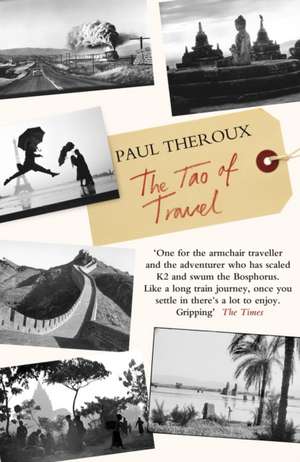 The Tao of Travel de Paul Theroux