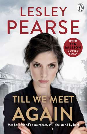 Till We Meet Again: The unputdownable novel from the Sunday Times bestselling author of Liar de Lesley Pearse