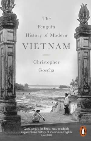 The Penguin History of Modern Vietnam de Christopher Goscha