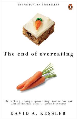 The End of Overeating: Taking control of our insatiable appetite de David Kessler