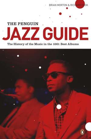 The Penguin Jazz Guide: The History of the Music in the 1000 Best Albums de Brian Morton