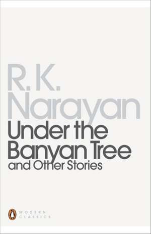 Under the Banyan Tree and Other Stories de R. K. Narayan