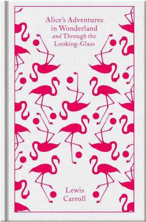 Alice's Adventures in Wonderland and Through the Looking Glass: Clothbound Classics de John Tenniel