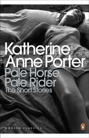 Pale Horse, Pale Rider: The Selected Stories of Katherine Anne Porter de Katherine Anne Porter