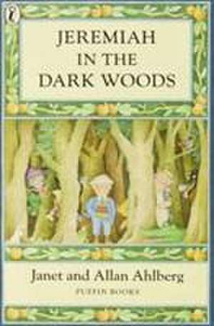 Jeremiah in the Dark Woods de Janet Ahlberg