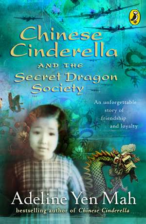 Chinese Cinderella and the Secret Dragon Society: By the Author of Chinese Cinderella de Adeline Yen Mah