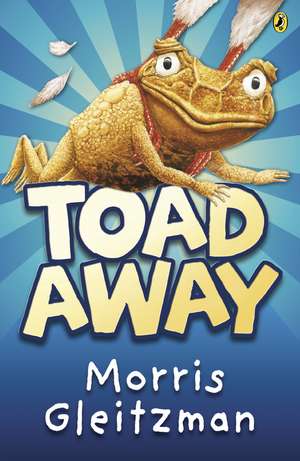 Toad Away de Morris Gleitzman