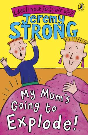 My Mum's Going to Explode! de Jeremy Strong