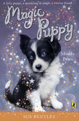 Magic Puppy: Muddy Paws de Sue Bentley