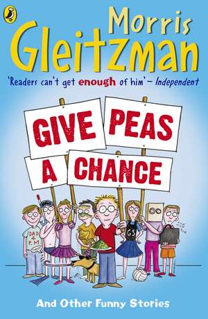 Give Peas A Chance de Morris Gleitzman