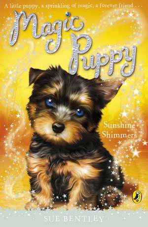 Magic Puppy: Sunshine Shimmers de Sue Bentley