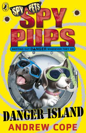 Spy Pups Danger Island de Andrew Cope