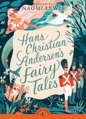 Hans Andersen's Fairy Tales: Retold by Naomi Lewis de Hans Christian Andersen