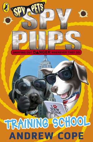 Spy Pups: Training School de Andrew Cope