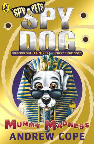 Spy Dog: Mummy Madness de Andrew Cope