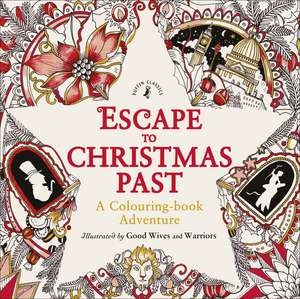 Escape to Christmas Past: A Colouring Book Adventure de Good Wives and Warriors