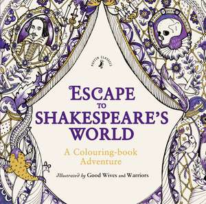 Escape to Shakespeare's World: A Colouring Book Adventure de William Shakespeare