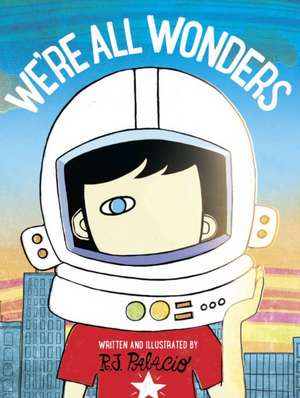 We're All Wonders de R J Palacio