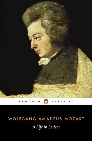 Mozart: A Life in Letters de Wolfgang Amadeus Mozart