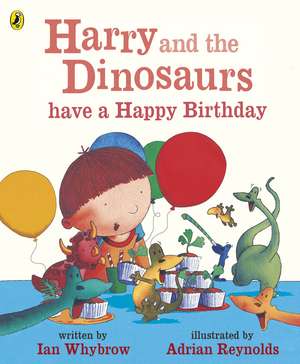 Harry and the Dinosaurs have a Happy Birthday de Ian Whybrow