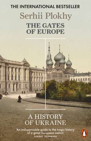 The Gates of Europe: A History of Ukraine de Serhii Plokhy