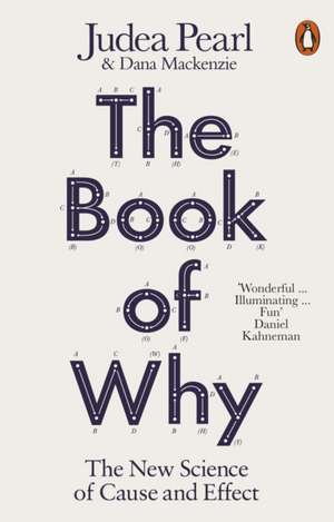 The Book of Why: The New Science of Cause and Effect de Judea Pearl