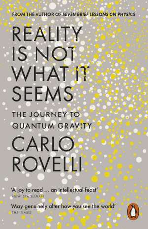 Reality Is Not What It Seems: The Journey to Quantum Gravity de Carlo Rovelli