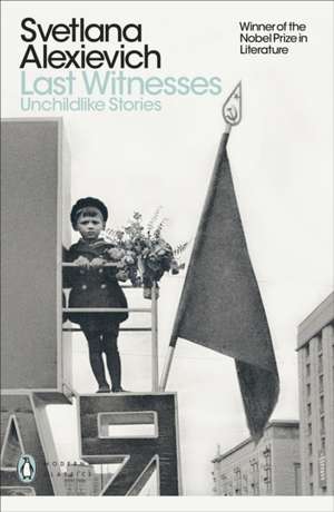 Last Witnesses: Unchildlike Stories de Svetlana Alexievich