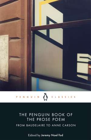 The Penguin Book of the Prose Poem: From Baudelaire to Anne Carson de Jeremy Noel-Tod