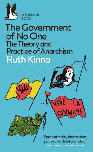 The Government of No One: The Theory and Practice of Anarchism de Ruth Kinna