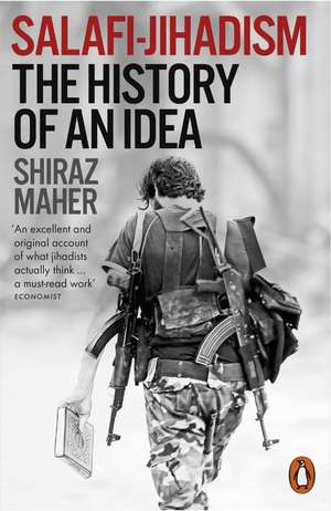 Salafi-Jihadism: The History of an Idea de Shiraz Maher