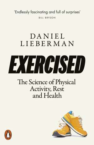 Exercised: The Science of Physical Activity, Rest and Health de Daniel Lieberman