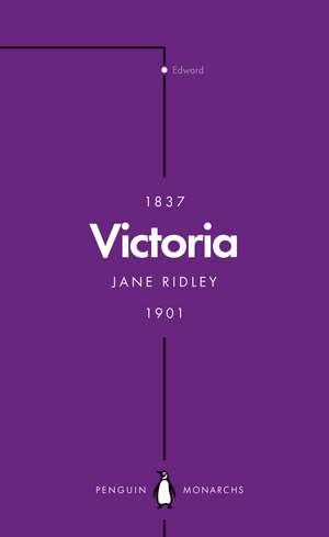 Victoria (Penguin Monarchs): Queen, Matriarch, Empress de Jane Ridley