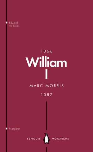 William I (Penguin Monarchs): England's Conqueror de Marc Morris