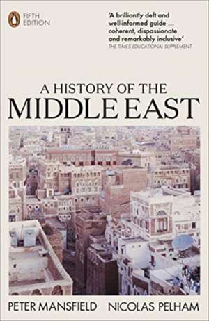 A History of the Middle East: 5th Edition de Peter Mansfield