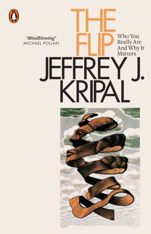 The Flip: Who You Really Are and Why It Matters de Jeffrey J. Kripal