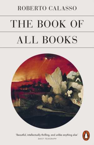 Calasso, R: Book of All Books de Roberto Calasso