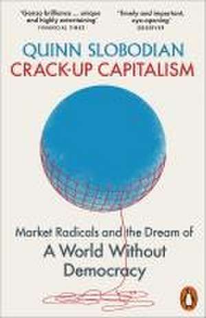 Crack-Up Capitalism de Quinn Slobodian