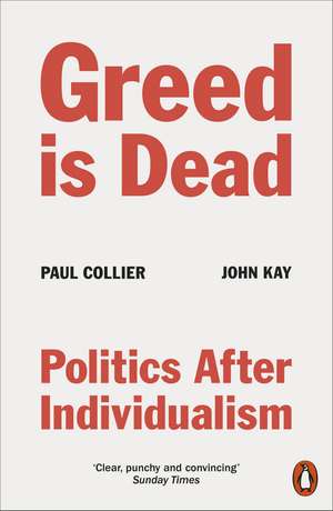 Greed Is Dead: Politics After Individualism de Paul Collier