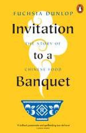 Invitation to a Banquet de Fuchsia Dunlop